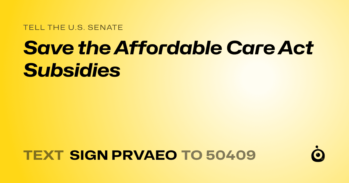 A shareable card that reads "tell the U.S. Senate: Save the Affordable Care Act Subsidies" followed by "text sign PRVAEO to 50409"