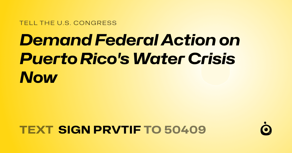 A shareable card that reads "tell the U.S. Congress: Demand Federal Action on Puerto Rico's Water Crisis Now" followed by "text sign PRVTIF to 50409"