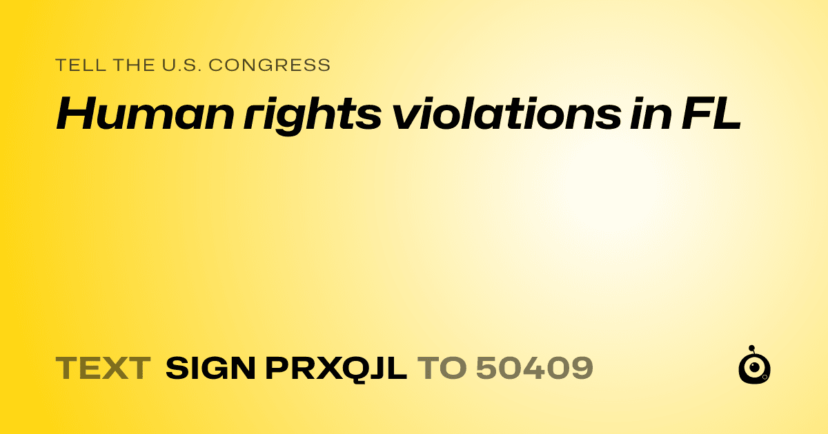 A shareable card that reads "tell the U.S. Congress: Human rights violations in FL" followed by "text sign PRXQJL to 50409"