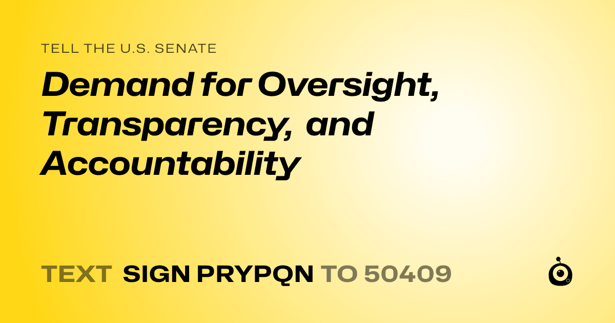 A shareable card that reads "tell the U.S. Senate: Demand for Oversight, Transparency, and Accountability" followed by "text sign PRYPQN to 50409"