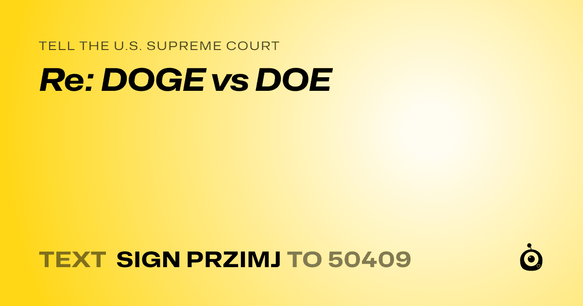 A shareable card that reads "tell the U.S. Supreme Court: Re: DOGE vs DOE" followed by "text sign PRZIMJ to 50409"