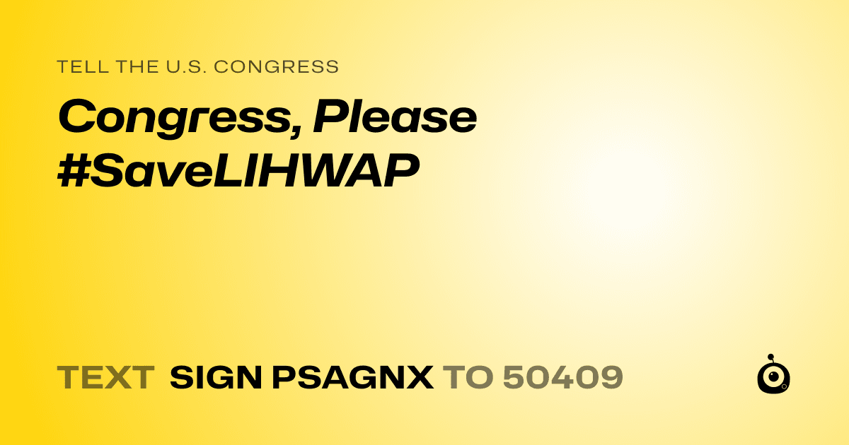 A shareable card that reads "tell the U.S. Congress: Congress, Please #SaveLIHWAP" followed by "text sign PSAGNX to 50409"