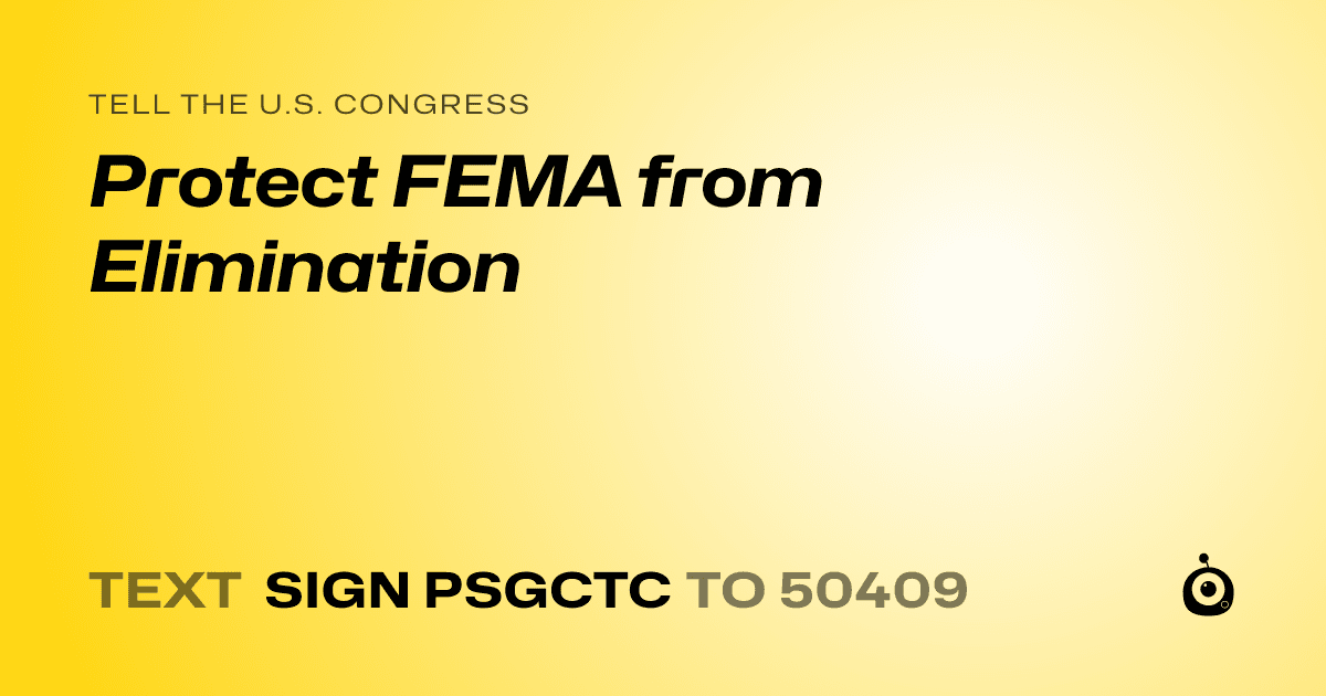 A shareable card that reads "tell the U.S. Congress: Protect FEMA from Elimination" followed by "text sign PSGCTC to 50409"