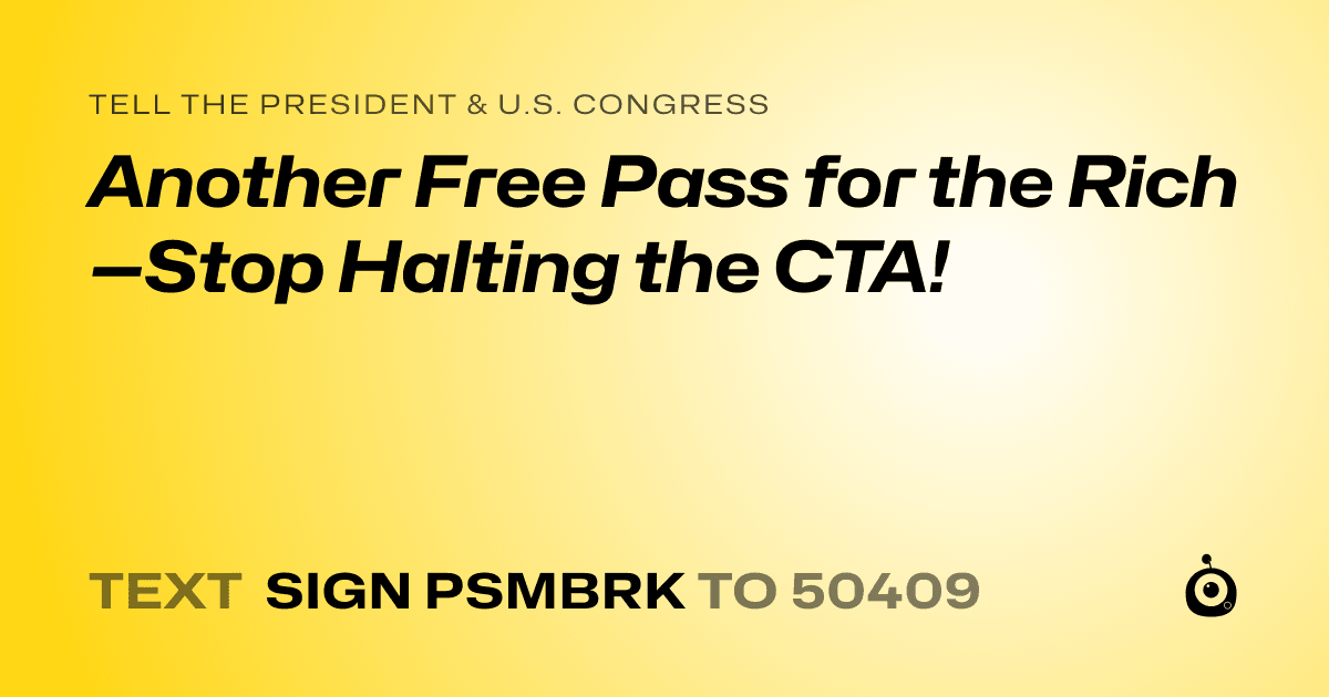 A shareable card that reads "tell the President & U.S. Congress: Another Free Pass for the Rich—Stop Halting the CTA!" followed by "text sign PSMBRK to 50409"