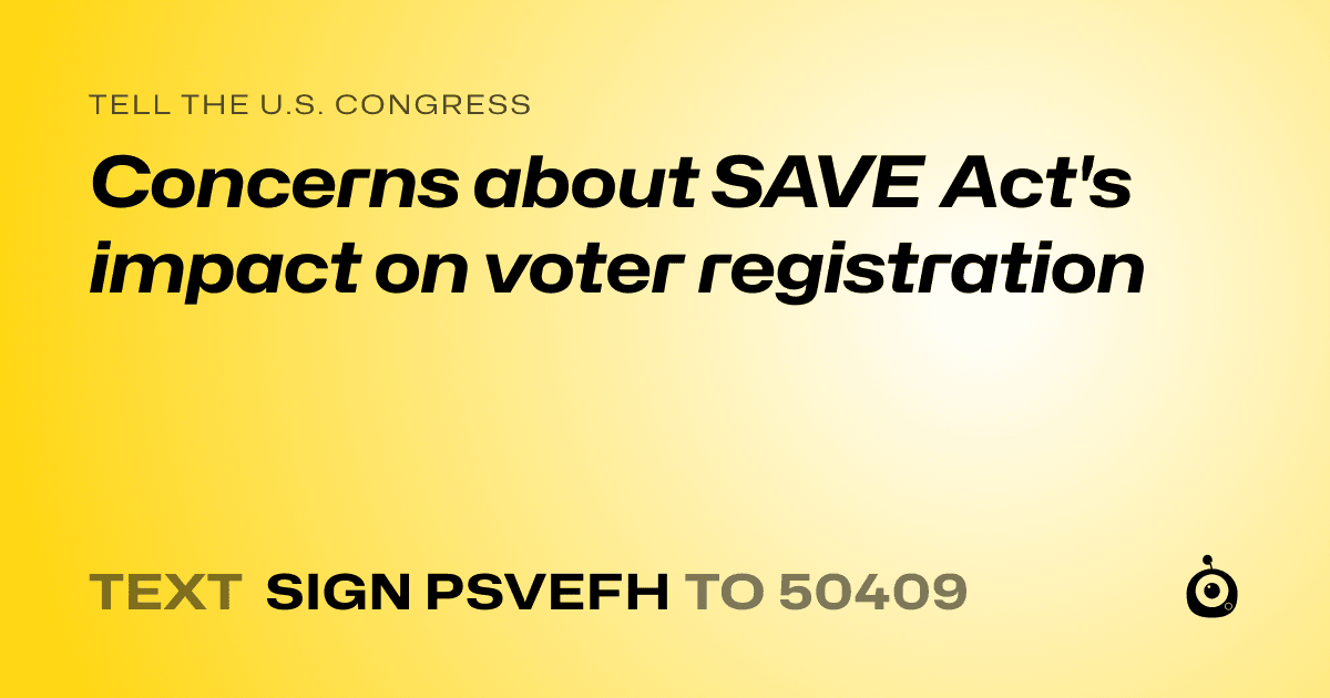 A shareable card that reads "tell the U.S. Congress: Concerns about SAVE Act's impact on voter registration" followed by "text sign PSVEFH to 50409"