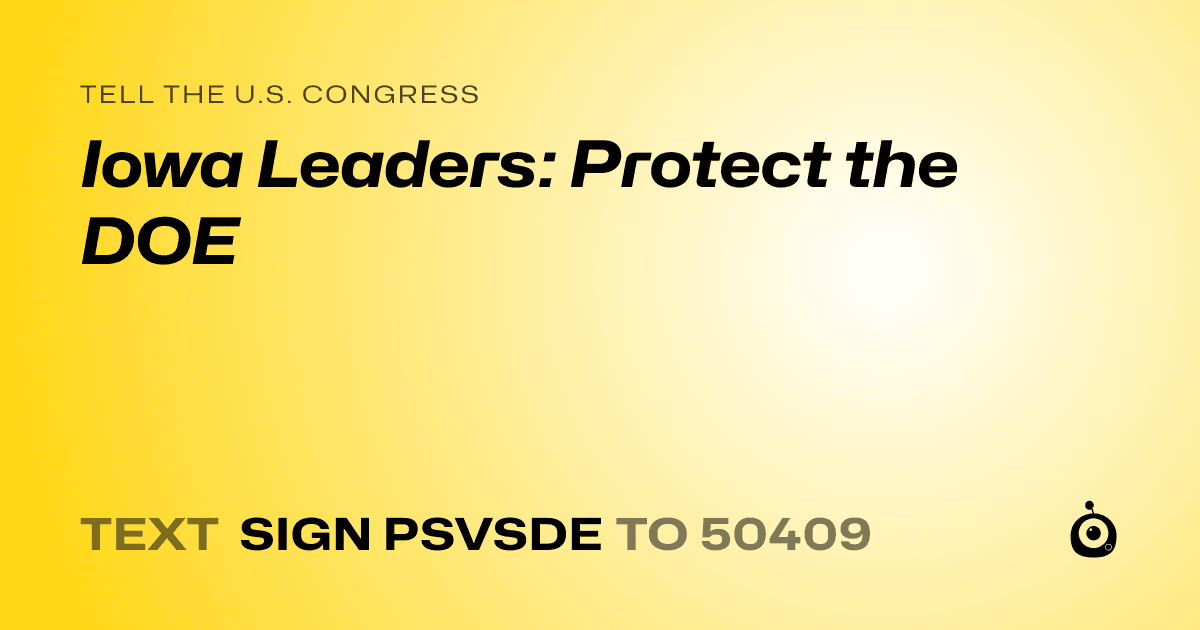 A shareable card that reads "tell the U.S. Congress: Iowa Leaders: Protect the DOE" followed by "text sign PSVSDE to 50409"