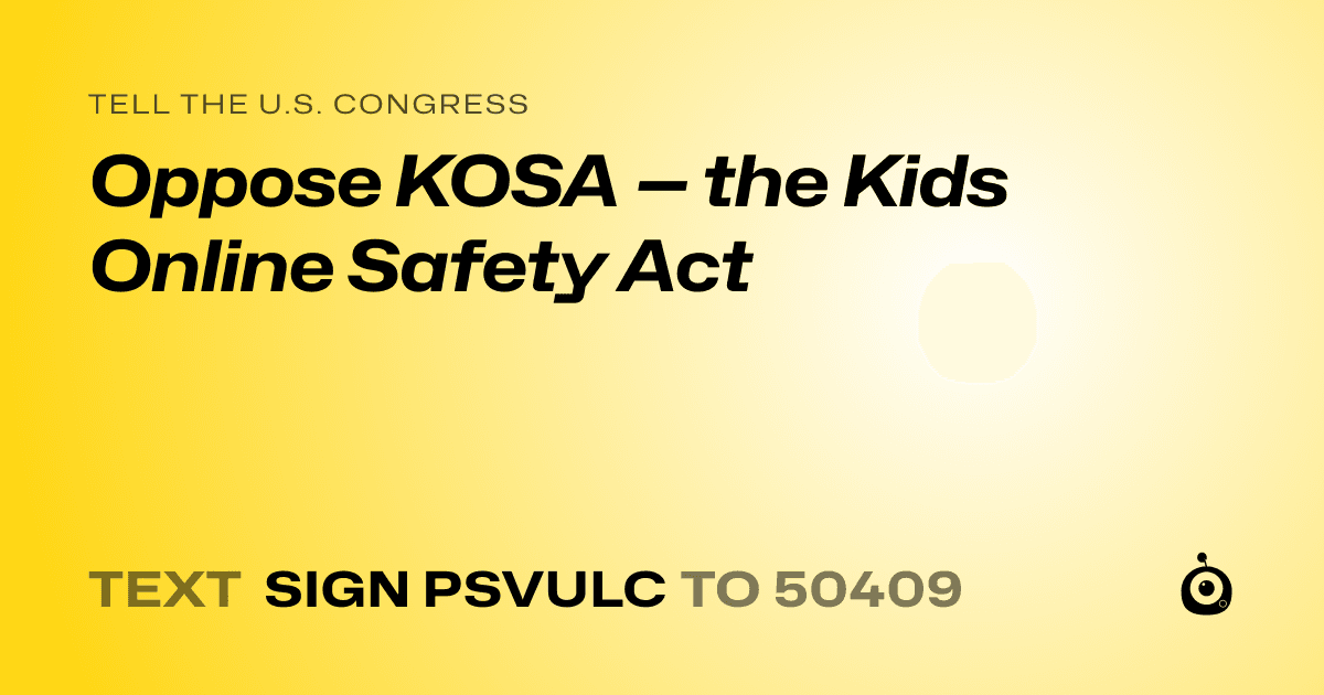 A shareable card that reads "tell the U.S. Congress: Oppose KOSA — the Kids Online Safety Act" followed by "text sign PSVULC to 50409"