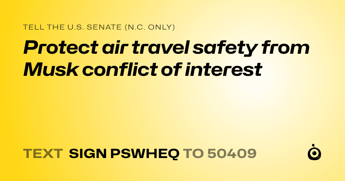 A shareable card that reads "tell the U.S. Senate (N.C. only): Protect air travel safety from Musk conflict of interest" followed by "text sign PSWHEQ to 50409"
