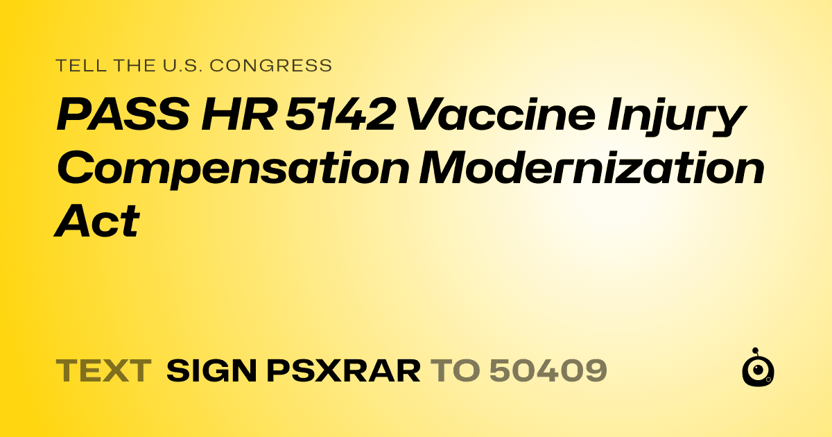A shareable card that reads "tell the U.S. Congress: PASS HR 5142 Vaccine Injury Compensation Modernization Act" followed by "text sign PSXRAR to 50409"