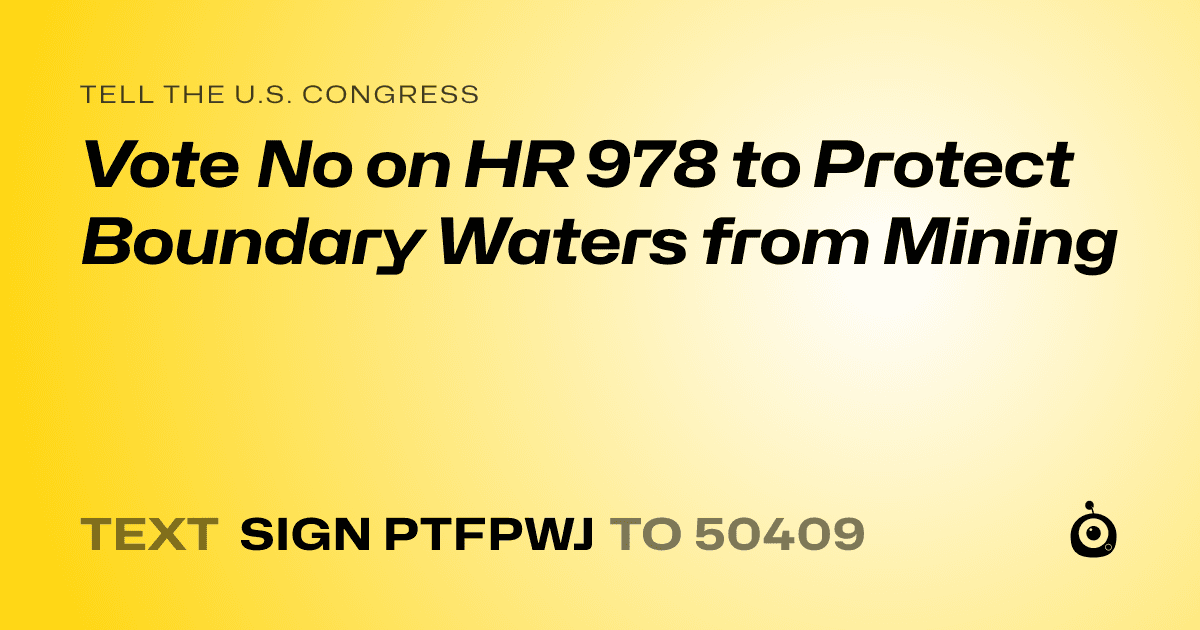 A shareable card that reads "tell the U.S. Congress: Vote No on HR 978 to Protect Boundary Waters from Mining" followed by "text sign PTFPWJ to 50409"