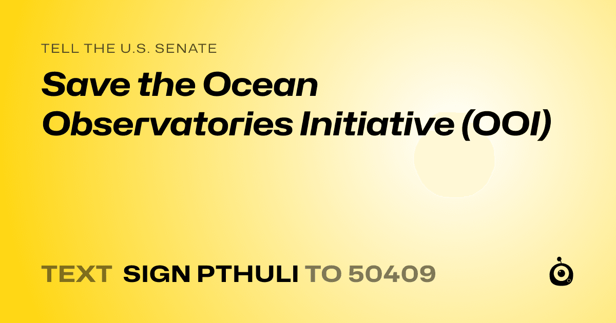 A shareable card that reads "tell the U.S. Senate: Save the Ocean Observatories Initiative (OOI)" followed by "text sign PTHULI to 50409"