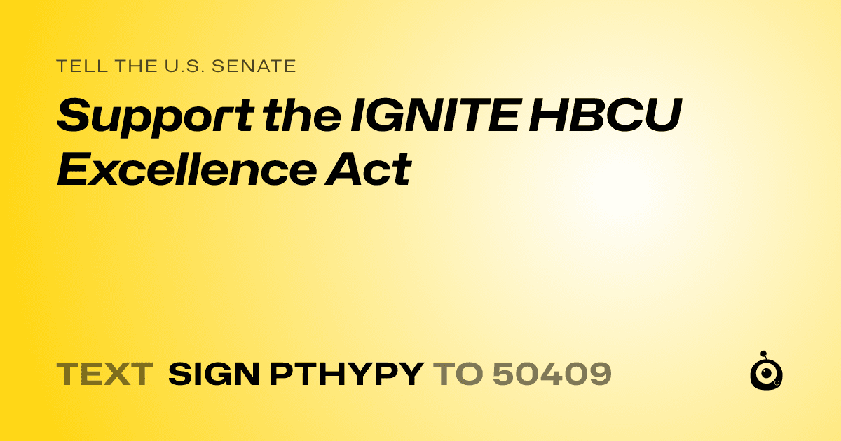 A shareable card that reads "tell the U.S. Senate: Support the IGNITE HBCU Excellence Act" followed by "text sign PTHYPY to 50409"