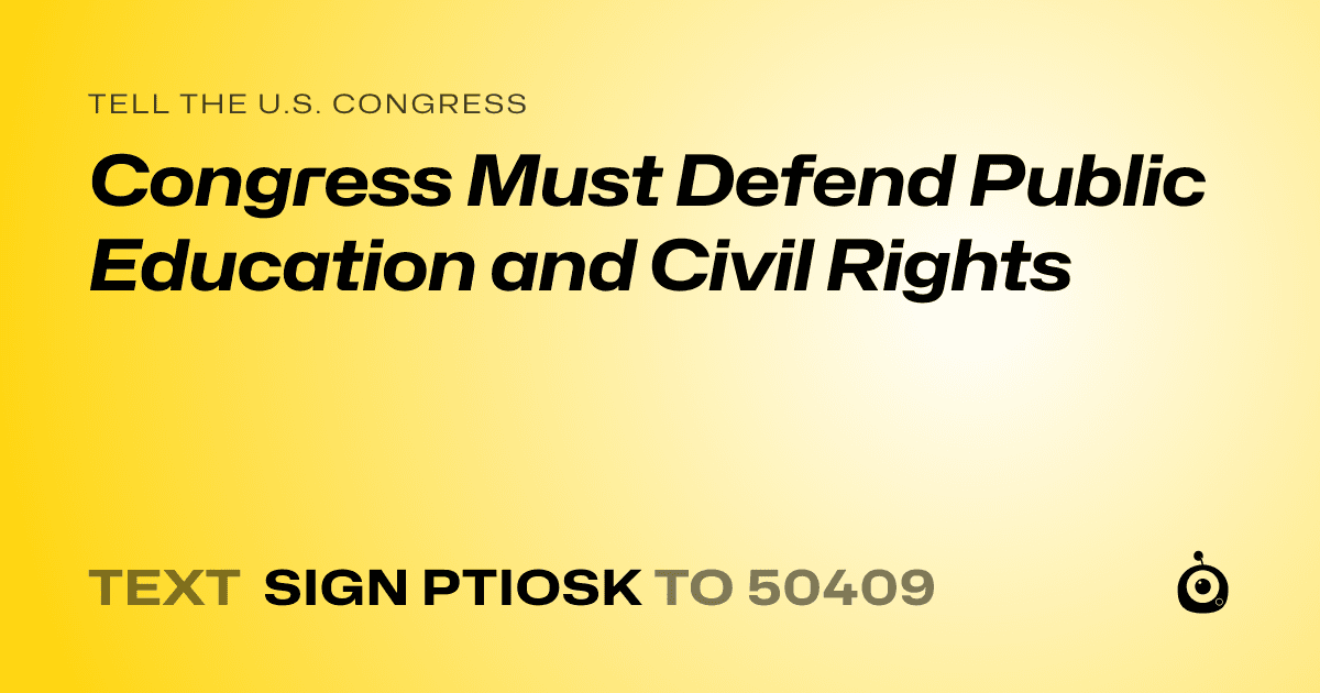 A shareable card that reads "tell the U.S. Congress: Congress Must Defend Public Education and Civil Rights" followed by "text sign PTIOSK to 50409"
