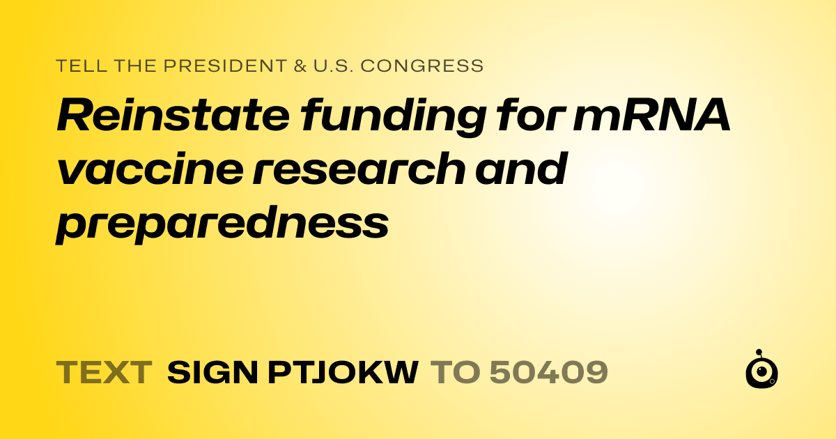 A shareable card that reads "tell the President & U.S. Congress: Reinstate funding for mRNA vaccine research and preparedness" followed by "text sign PTJOKW to 50409"