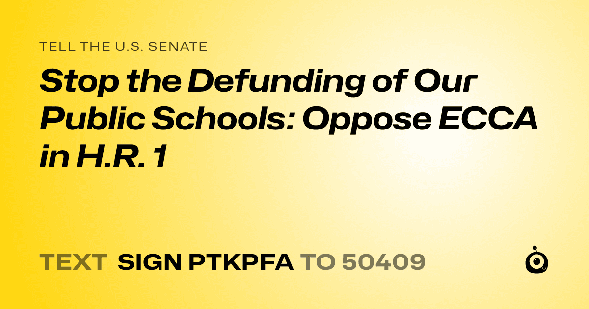 A shareable card that reads "tell the U.S. Senate: Stop the Defunding of Our Public Schools: Oppose ECCA in H.R. 1" followed by "text sign PTKPFA to 50409"