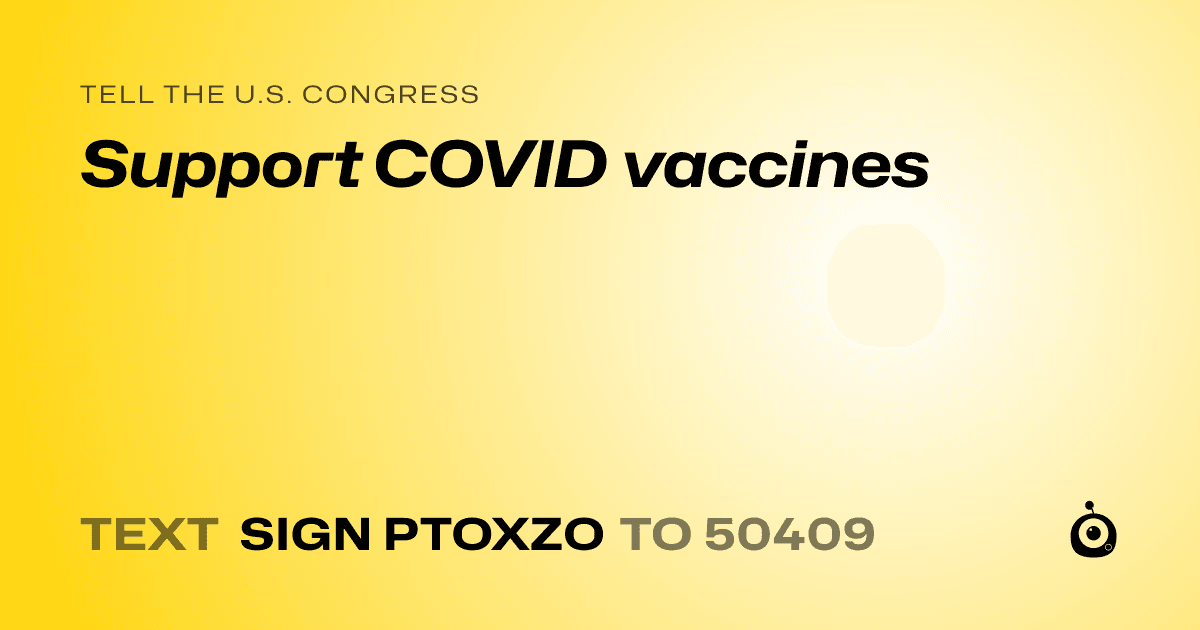 A shareable card that reads "tell the U.S. Congress: Support COVID vaccines" followed by "text sign PTOXZO to 50409"