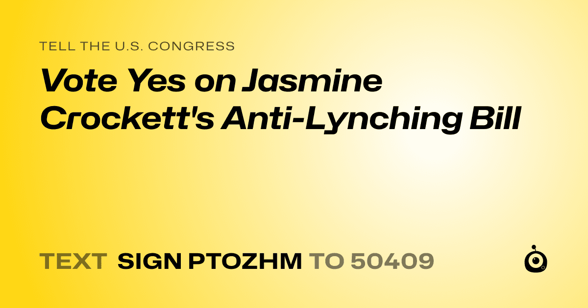 A shareable card that reads "tell the U.S. Congress: Vote Yes on Jasmine Crockett's Anti-Lynching Bill" followed by "text sign PTOZHM to 50409"