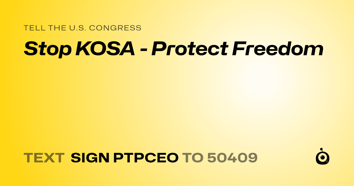 A shareable card that reads "tell the U.S. Congress: Stop KOSA - Protect Freedom" followed by "text sign PTPCEO to 50409"