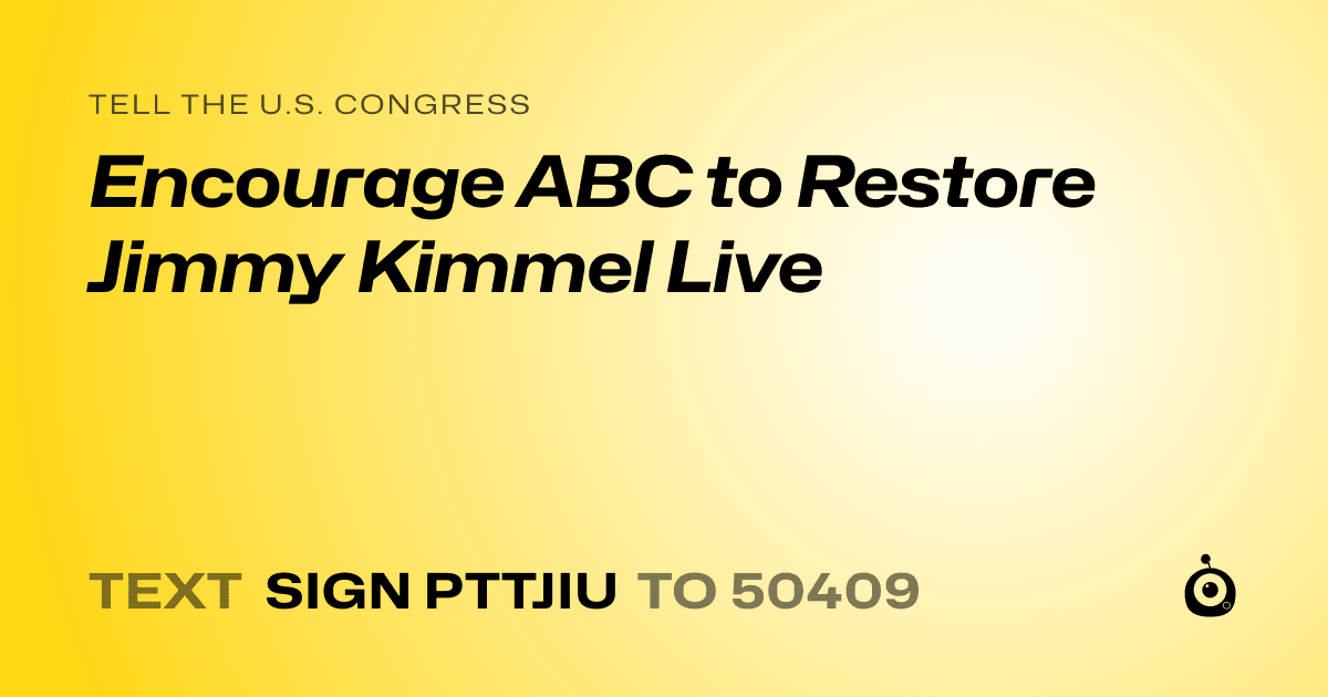 A shareable card that reads "tell the U.S. Congress: Encourage ABC to Restore Jimmy Kimmel Live" followed by "text sign PTTJIU to 50409"