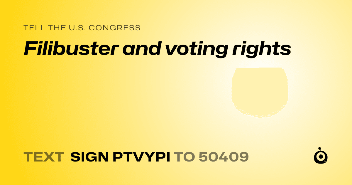 A shareable card that reads "tell the U.S. Congress: Filibuster and voting rights" followed by "text sign PTVYPI to 50409"