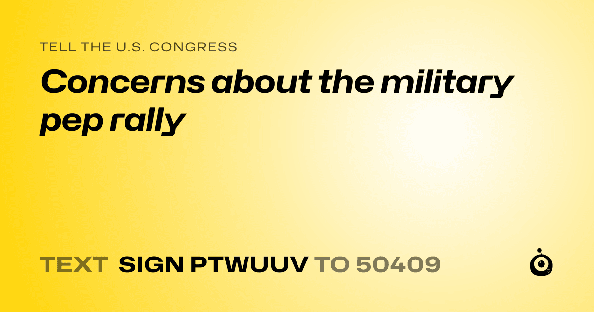 A shareable card that reads "tell the U.S. Congress: Concerns about the military pep rally" followed by "text sign PTWUUV to 50409"