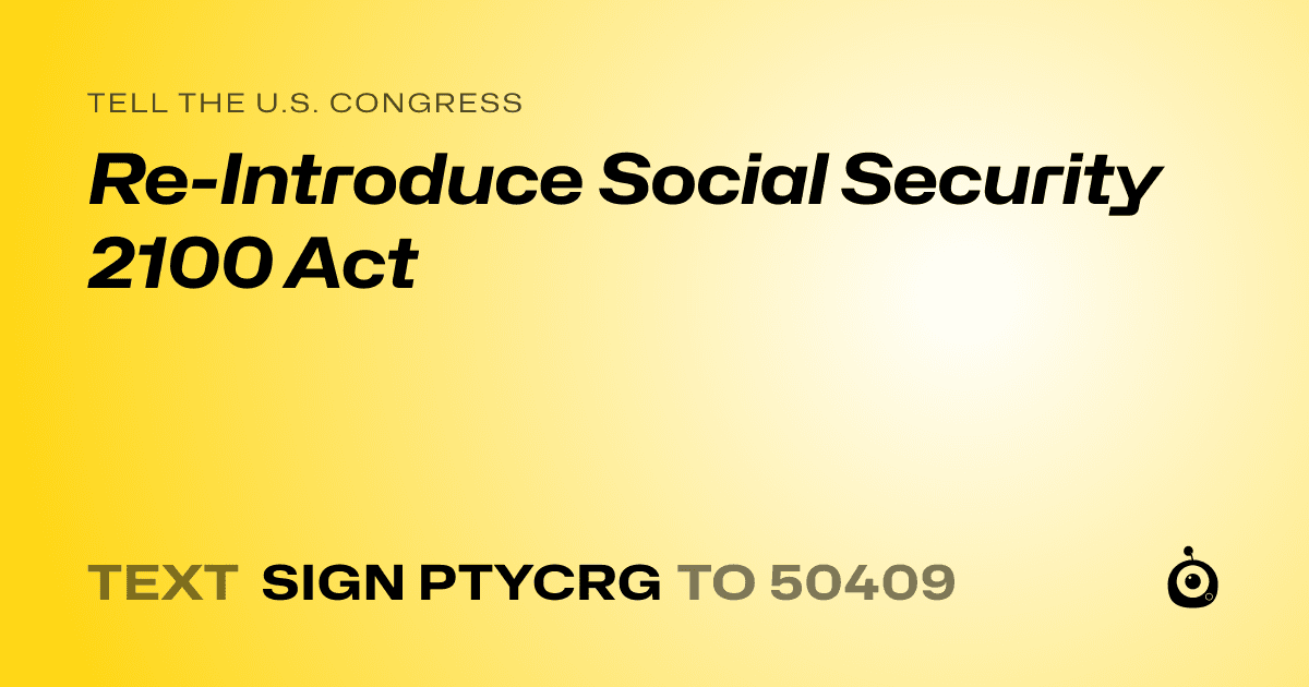A shareable card that reads "tell the U.S. Congress: Re-Introduce Social Security 2100 Act" followed by "text sign PTYCRG to 50409"