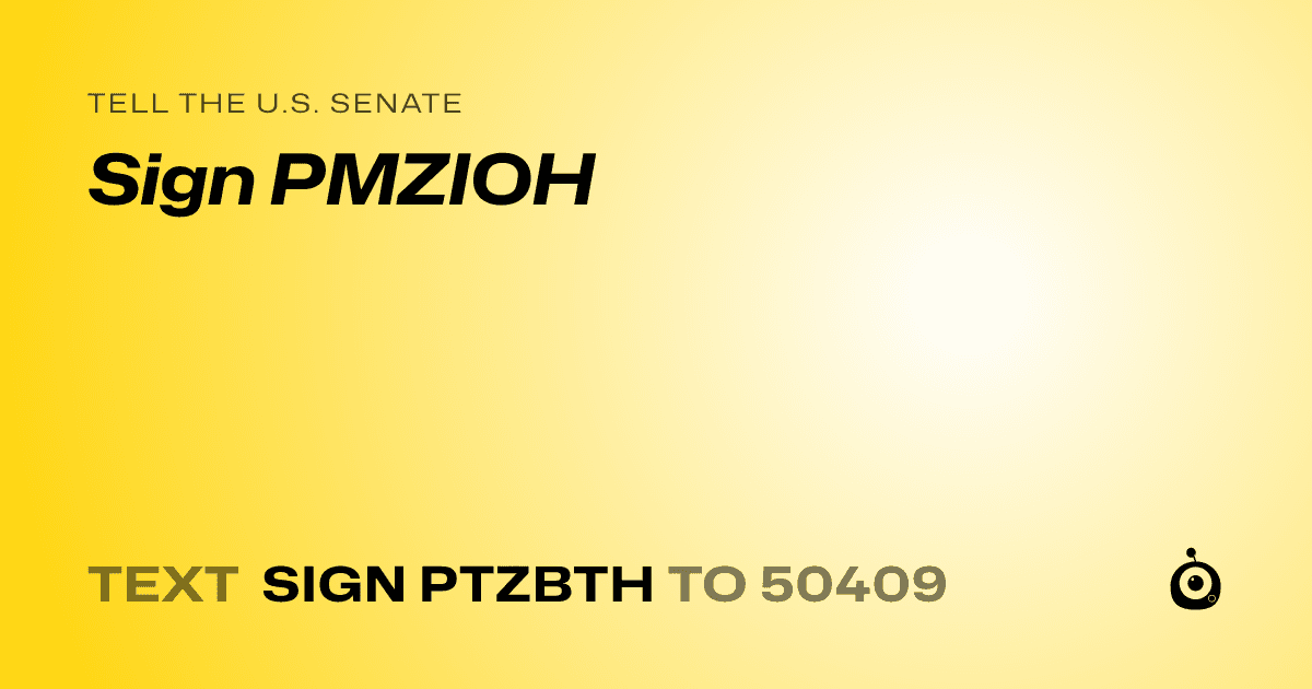 A shareable card that reads "tell the U.S. Senate: Sign PMZIOH" followed by "text sign PTZBTH to 50409"