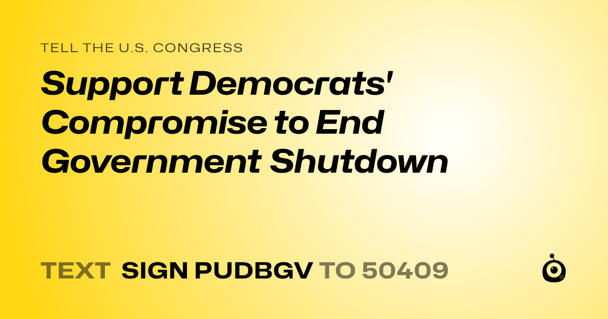 A shareable card that reads "tell the U.S. Congress: Support Democrats' Compromise to End Government Shutdown" followed by "text sign PUDBGV to 50409"