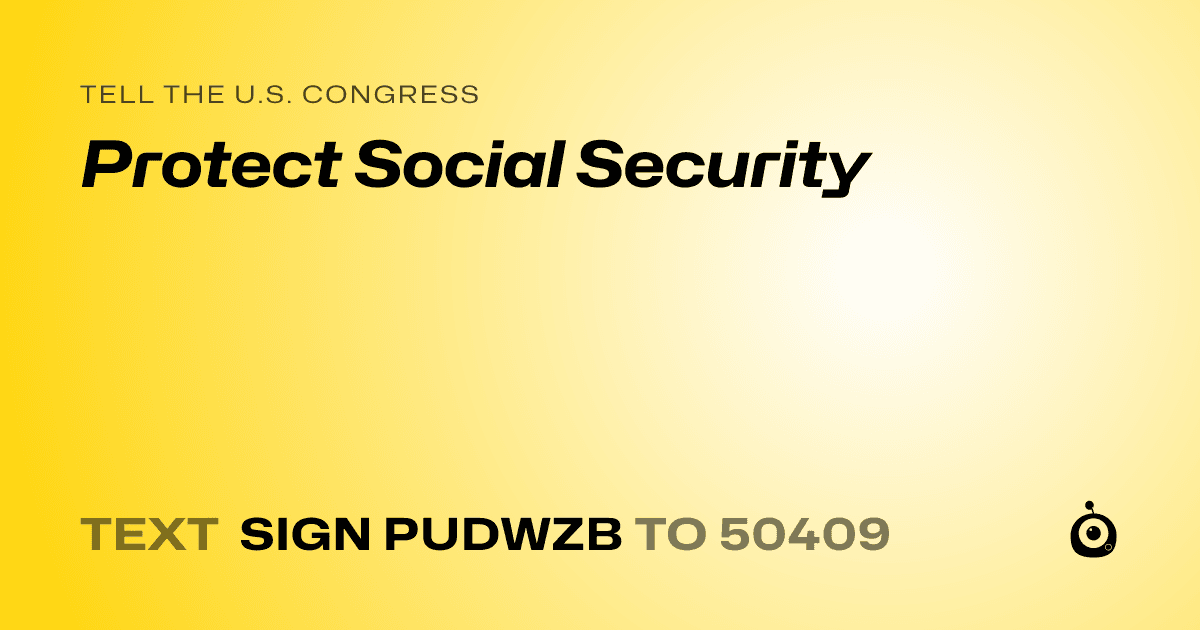 A shareable card that reads "tell the U.S. Congress: Protect Social Security" followed by "text sign PUDWZB to 50409"