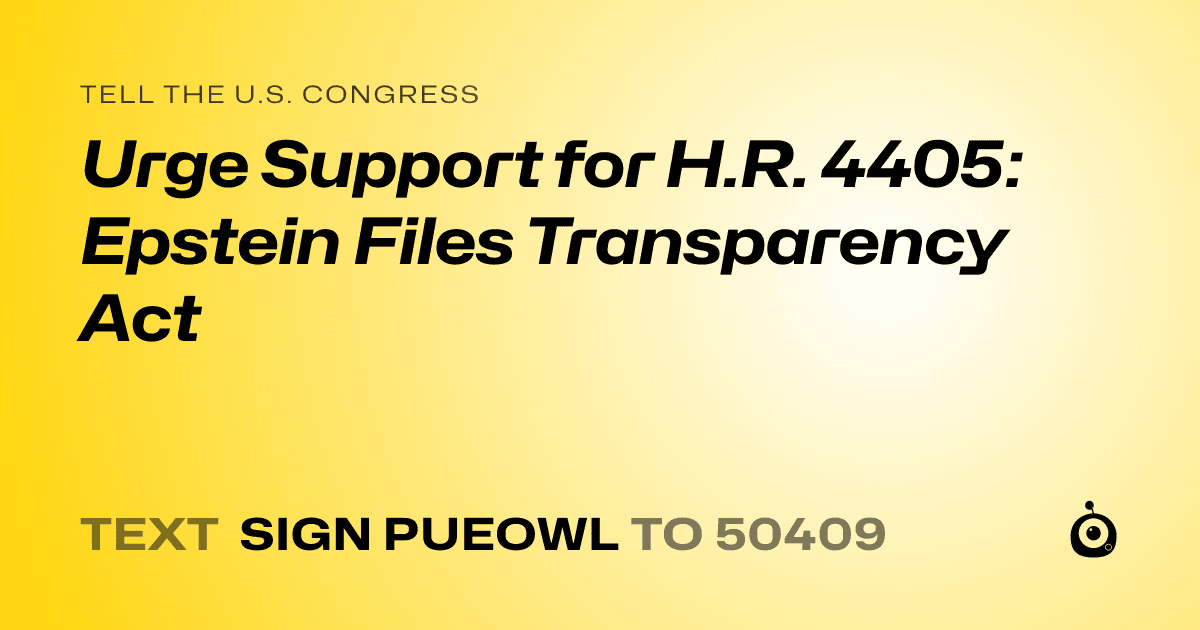 A shareable card that reads "tell the U.S. Congress: Urge Support for H.R. 4405: Epstein Files Transparency Act" followed by "text sign PUEOWL to 50409"