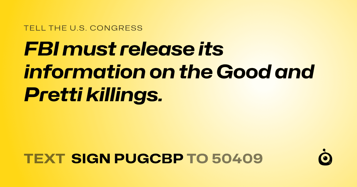 A shareable card that reads "tell the U.S. Congress: FBI must release its information on the Good and Pretti killings." followed by "text sign PUGCBP to 50409"