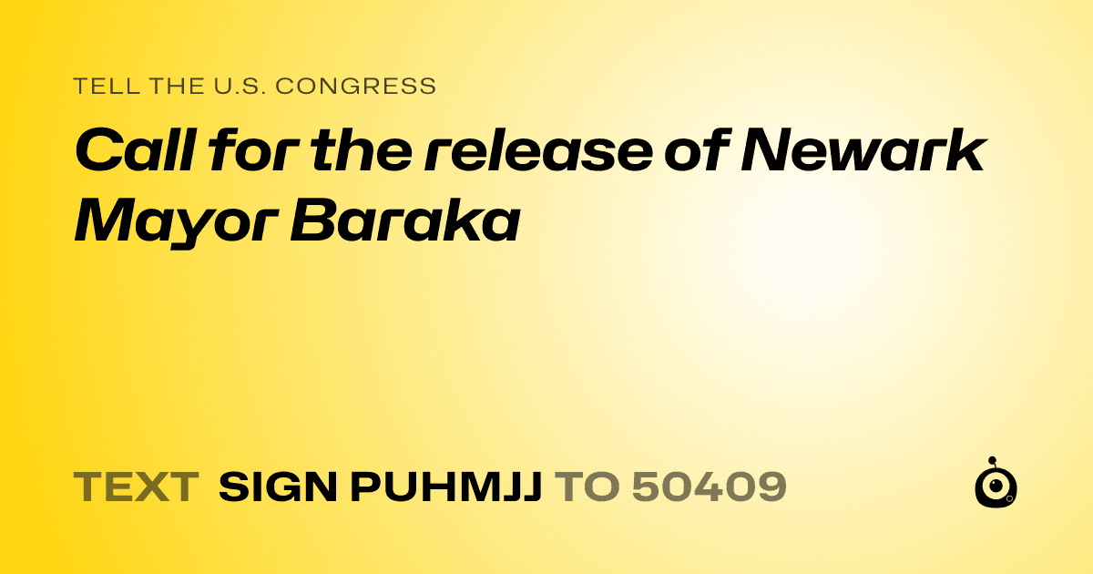 A shareable card that reads "tell the U.S. Congress: Call for the release of Newark Mayor Baraka" followed by "text sign PUHMJJ to 50409"