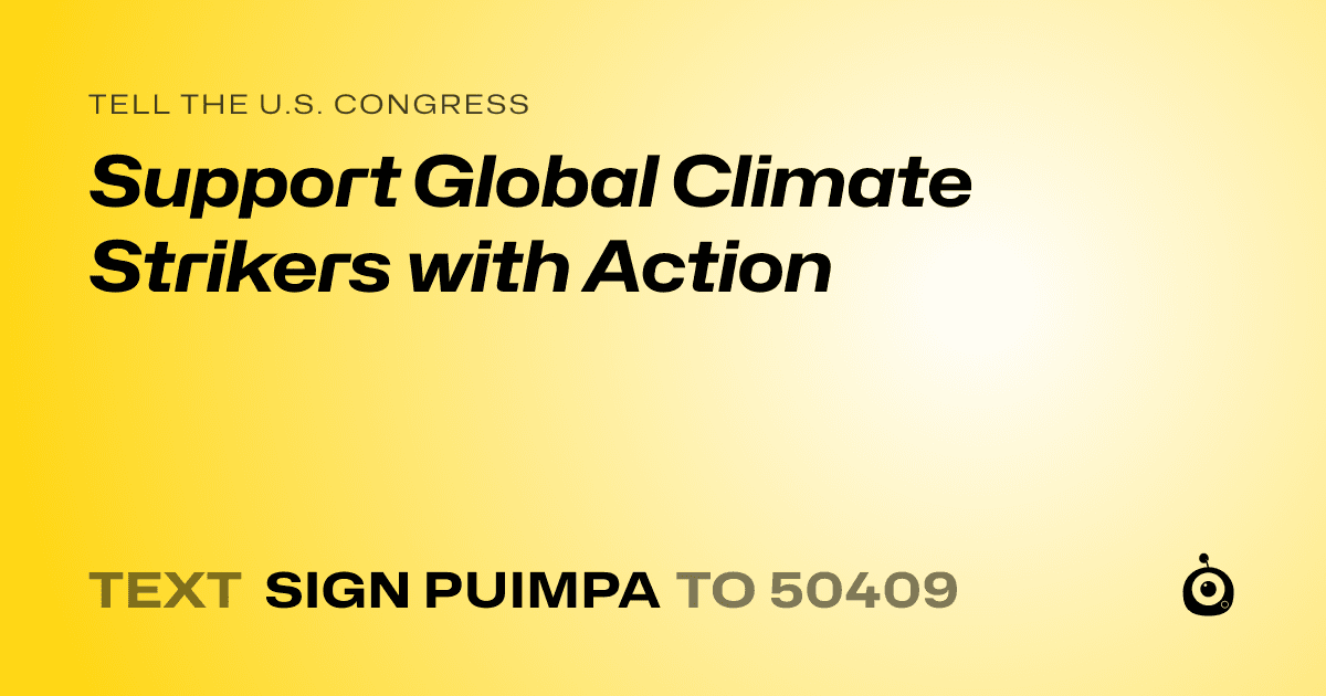 A shareable card that reads "tell the U.S. Congress: Support Global Climate Strikers with Action" followed by "text sign PUIMPA to 50409"