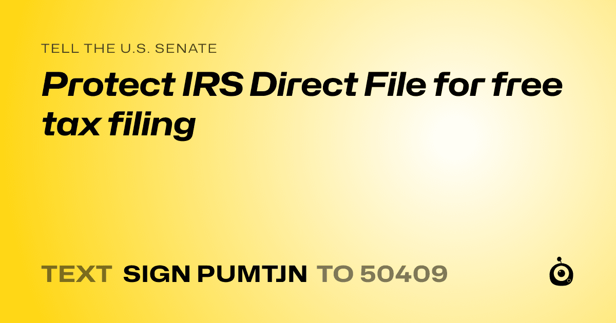 A shareable card that reads "tell the U.S. Senate: Protect IRS Direct File for free tax filing" followed by "text sign PUMTJN to 50409"