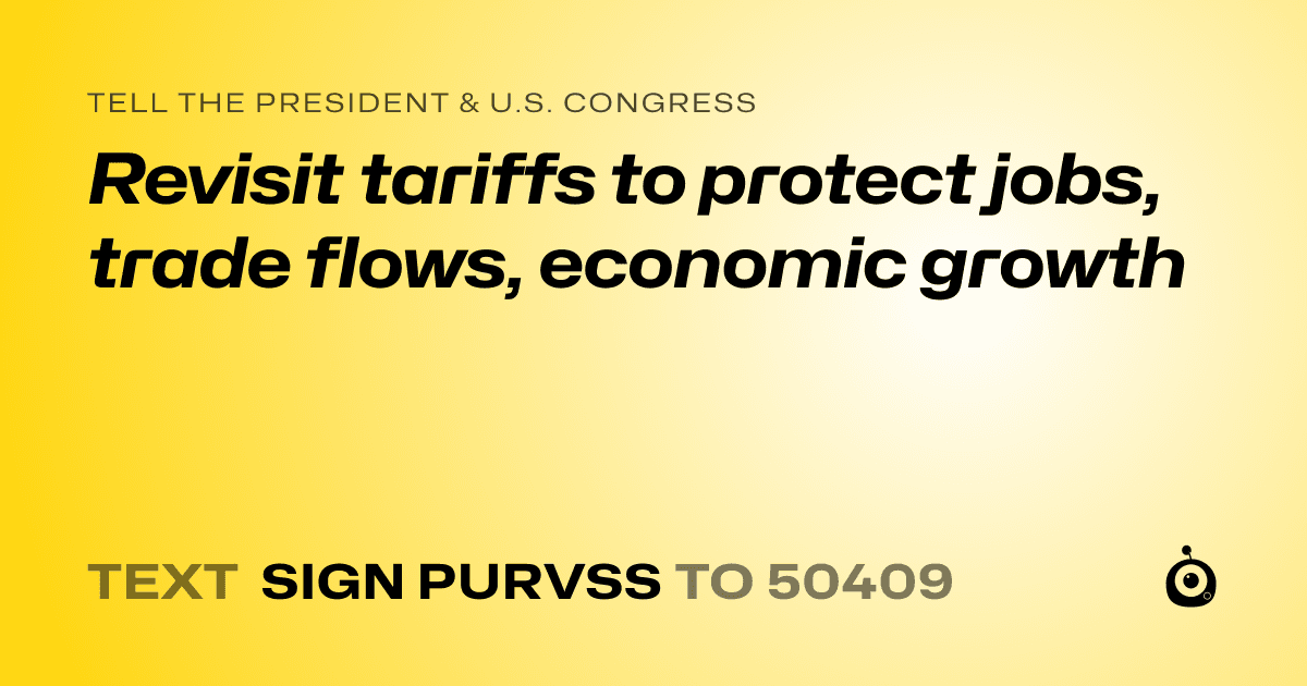 A shareable card that reads "tell the President & U.S. Congress: Revisit tariffs to protect jobs, trade flows, economic growth" followed by "text sign PURVSS to 50409"