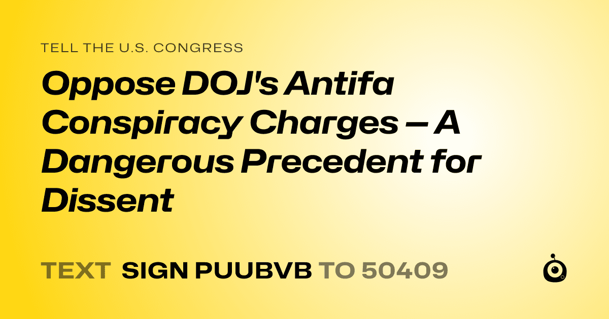 A shareable card that reads "tell the U.S. Congress: Oppose DOJ's Antifa Conspiracy Charges — A Dangerous Precedent for Dissent" followed by "text sign PUUBVB to 50409"