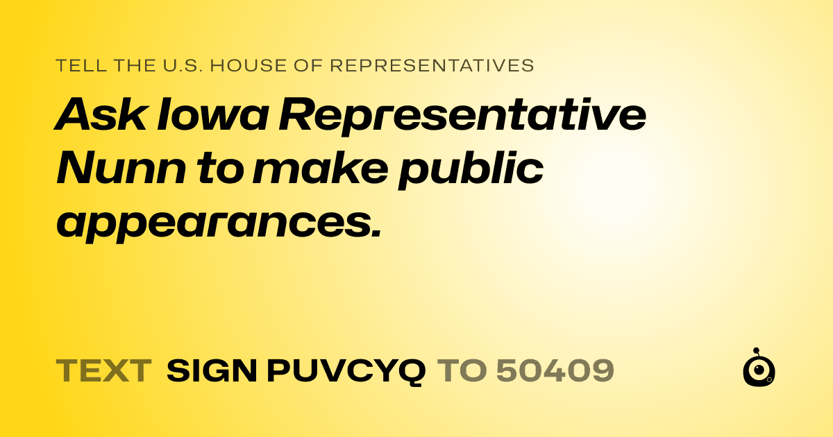 A shareable card that reads "tell the U.S. House of Representatives: Ask Iowa Representative Nunn to make public appearances." followed by "text sign PUVCYQ to 50409"