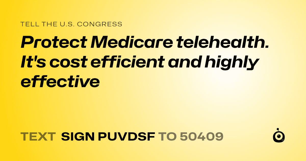 A shareable card that reads "tell the U.S. Congress: Protect Medicare telehealth. It's cost efficient and highly effective" followed by "text sign PUVDSF to 50409"