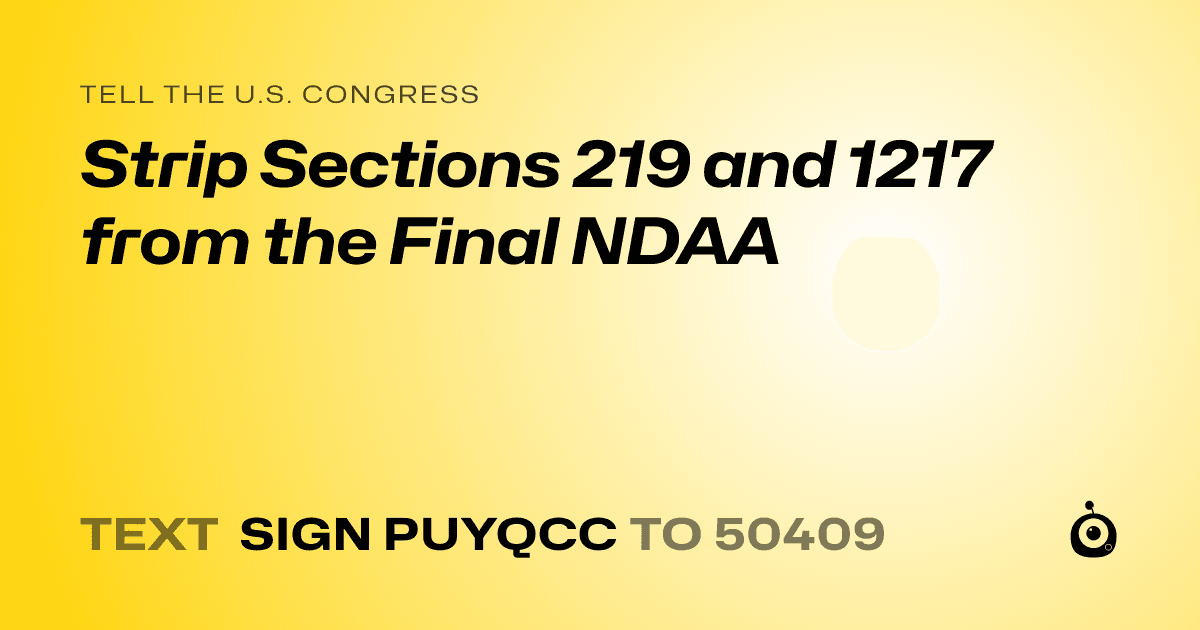 A shareable card that reads "tell the U.S. Congress: Strip Sections 219 and 1217 from the Final NDAA" followed by "text sign PUYQCC to 50409"