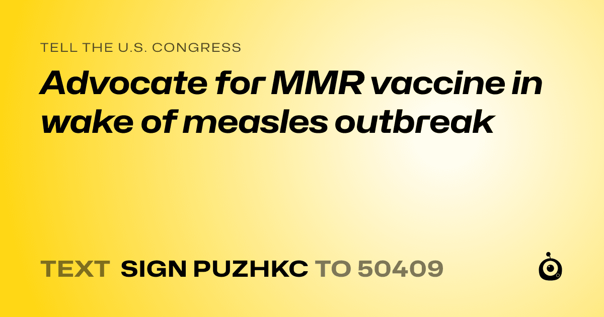 A shareable card that reads "tell the U.S. Congress: Advocate for MMR vaccine in wake of measles outbreak" followed by "text sign PUZHKC to 50409"