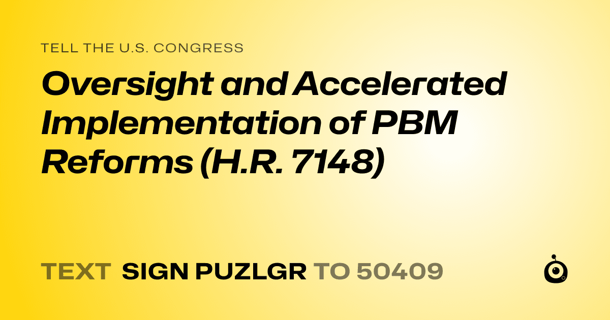 A shareable card that reads "tell the U.S. Congress: Oversight and Accelerated Implementation of PBM Reforms (H.R. 7148)" followed by "text sign PUZLGR to 50409"