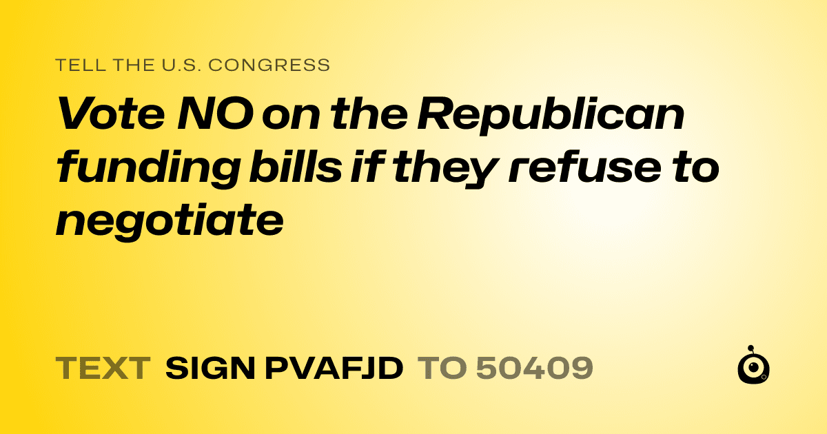 A shareable card that reads "tell the U.S. Congress: Vote NO on the Republican funding bills if they refuse to negotiate" followed by "text sign PVAFJD to 50409"