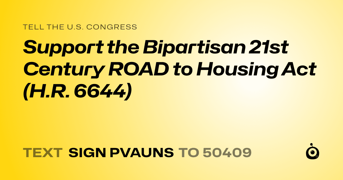 A shareable card that reads "tell the U.S. Congress: Support the Bipartisan 21st Century ROAD to Housing Act (H.R. 6644)" followed by "text sign PVAUNS to 50409"