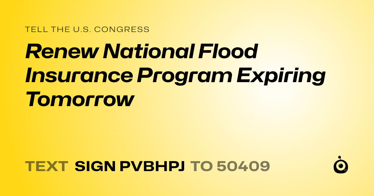 A shareable card that reads "tell the U.S. Congress: Renew National Flood Insurance Program Expiring Tomorrow" followed by "text sign PVBHPJ to 50409"