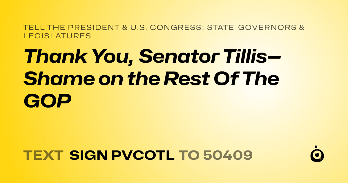A shareable card that reads "tell the President & U.S. Congress; State Governors & Legislatures: Thank You, Senator Tillis—Shame on the Rest Of The GOP" followed by "text sign PVCOTL to 50409"