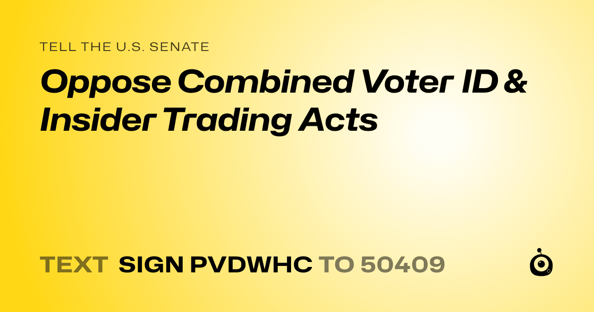 A shareable card that reads "tell the U.S. Senate: Oppose Combined Voter ID & Insider Trading Acts" followed by "text sign PVDWHC to 50409"