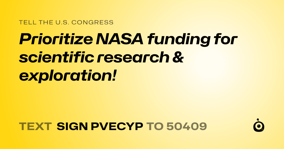 A shareable card that reads "tell the U.S. Congress: Prioritize NASA funding for scientific research & exploration!" followed by "text sign PVECYP to 50409"