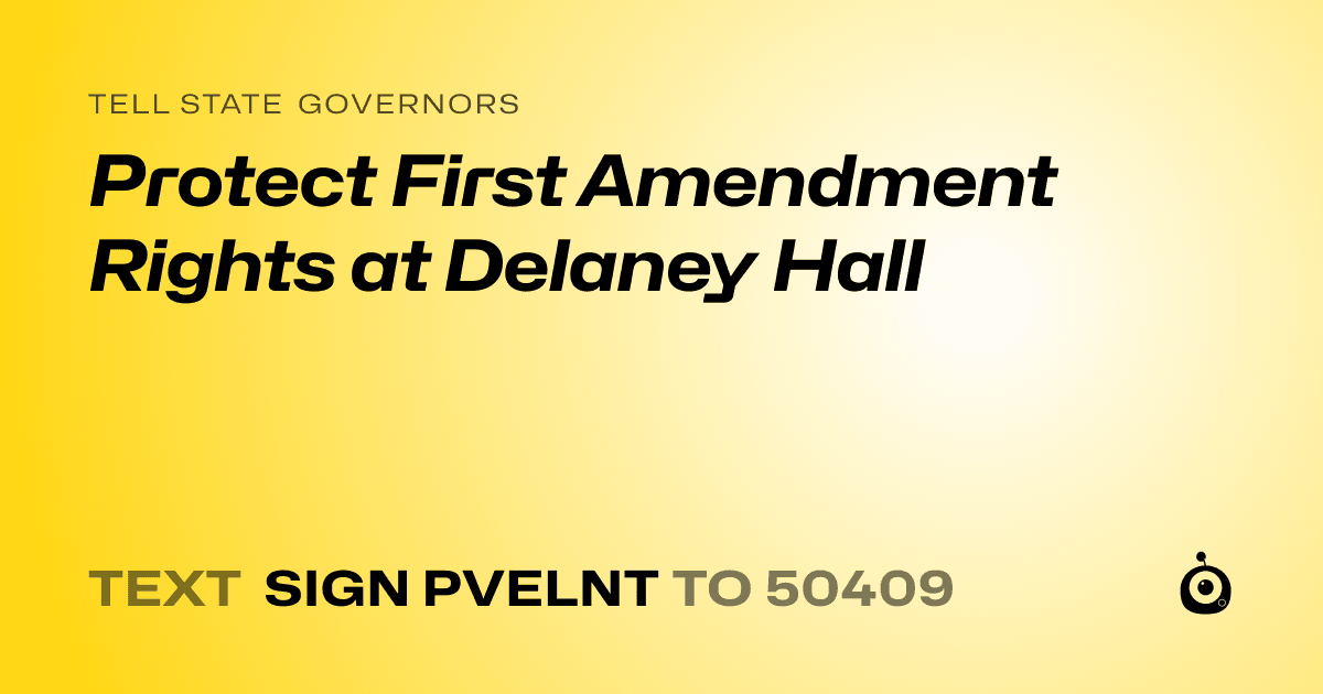 A shareable card that reads "tell State Governors: Protect First Amendment Rights at Delaney Hall" followed by "text sign PVELNT to 50409"