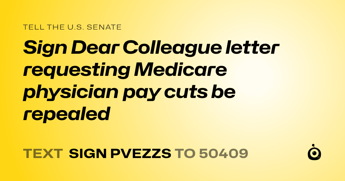 A shareable card that reads "tell the U.S. Senate: Sign Dear Colleague letter requesting Medicare physician pay cuts be repealed" followed by "text sign PVEZZS to 50409"