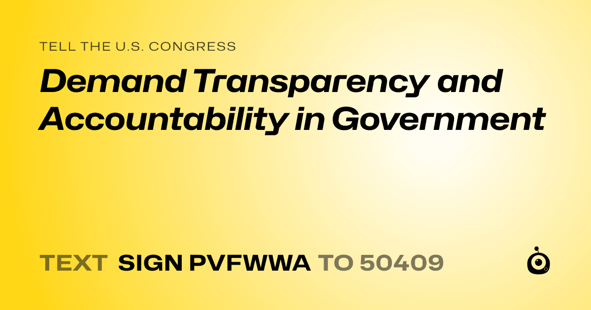 A shareable card that reads "tell the U.S. Congress: Demand Transparency and Accountability in Government" followed by "text sign PVFWWA to 50409"